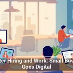 Smarter Hiring and Work: Small Business Goes Digital